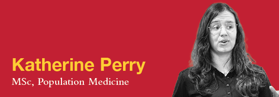 Katherine Perry, MSc, Population Medicine – graphic linking to Youtube